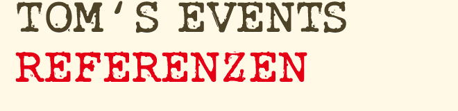 Tom's Events - Referenzen