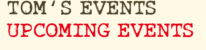 Tom's Events - Upcoming Events