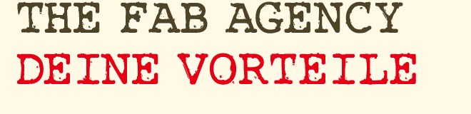 The FAB Agency - Deine Vorteile